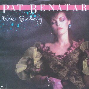 Pat Benatar - We Belong / We Live For Love 85 - 7 inch Single Vinyl 1984